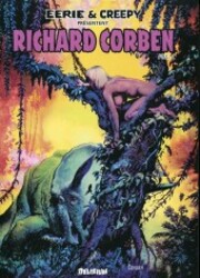 Eerie Et Creepy Pr&eacute;sentent Richard Corben