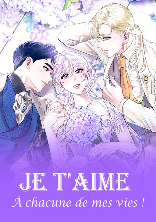 Je t'aime &agrave; chacune de mes vies !