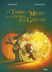 couverture du Bande Dessin&eacute;e La Terre Du Milieu Mais Un Peu Sur La Gauche