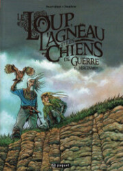 couverture du Bande Dessin&eacute;e Le Loup, L'Agneau Et Les Chiens De Guerre