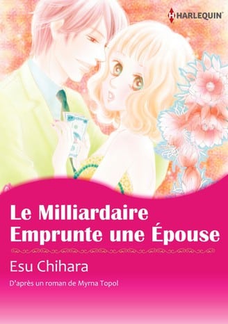 couverture du Manga LE MILLIARDAIRE EMPRUNTE UNE &Eacute;POUSE