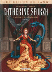 Les Reines De Sang - Catherine Sforza, La Lionne De Lombardie
