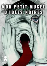 Mon Petit Mus&eacute;e D'Id&eacute;es Noires
