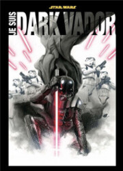 couverture du Bande Dessin&eacute;e Star Wars - Je Suis Dark Vador