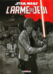 couverture du Bande Dessin&eacute;e Star Wars - L'Arme Du Jedi