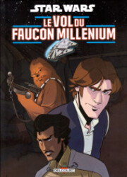 couverture du Bande Dessin&eacute;e Star Wars - Le Vol Du Faucon Millenium