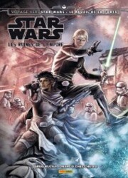 couverture du Bande Dessin&eacute;e Star Wars - Voyage Vers Star Wars : Le R&eacute;veil De La Force - Les Ruines De L'Empire