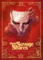 couverture du Bande Dessin&eacute;e These Savage Shores