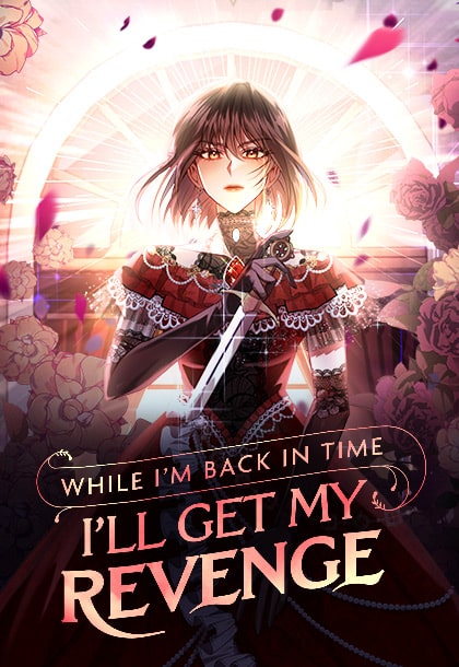 While I&rsquo;m Back in Time, I&rsquo;ll Get My Revenge